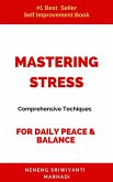 Mastering Stress: Comprehensive Techniques For Daily Peace& Balance (eBook, ePUB)