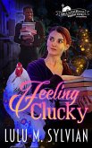 Feeling Clucky (Belvoir County, #3) (eBook, ePUB) Feeling Clucky (Belvoir County, #3) (eBook, ePUB)