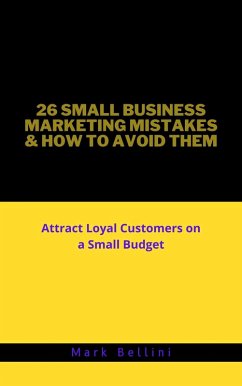 26 Small Business Marketing Mistakes & How to Avoid Them (eBook, ePUB) - Bellini, Mark