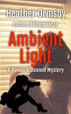 Ambient Light: A Rowan O'Donnell Mystery (Rowan O'Donnell Mysteries, #3) (eBook, ePUB) Ambient Light: A Rowan O'Donnell Mystery (Rowan O'Donnell Mysteries, #3) (eBook, ePUB)