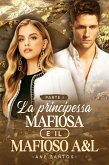 La principessa mafiosa e il mafioso A&L Parte I (eBook, ePUB)