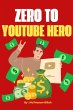 Zero To Youtube Hero: Make Money From... - Bild 1