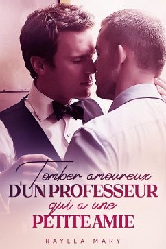 Tomber amoureux d'un professeur qui a une petite amie (eBook, ePUB) - Mary, Raylla