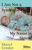 I Am Not a Syndrome - My Name is Simon (eBook, ePUB)