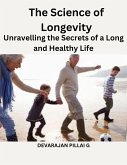 The Science of Longevity: Unravelling the Secrets of a Long and Healthy Life (eBook, ePUB) The Science of Longevity: Unravelling the Secrets of a Long and Healthy Life (eBook, ePUB)