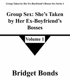 Cover Group Sex: She's Taken by Her Ex-Boyfriend's Bosses 1 (Group Taken by Her Ex-Boyfriend's Bosses Sex Series 1, #1) (eBook, ePUB)