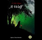 A Tale About A Wolf (eBook, ePUB)