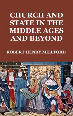 Church and State in the Middle Ages and Beyond (eBook, ePUB) - Millford, Robert Henry