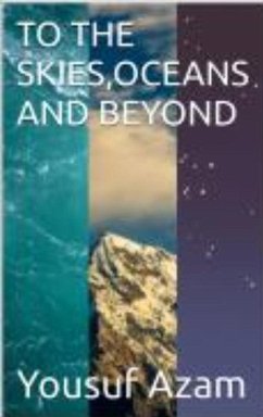 To the skies Oceans and beyond (eBook, ePUB) - Azam, Yousuf