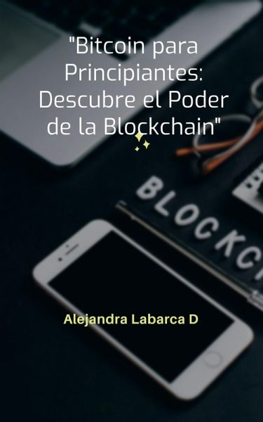 Bitcoin para Principiantes: Descubre el Poder de Blockchain (criptoeconomia, #2) (eBook, ePUB) Bitcoin para Principiantes: Descubre el Poder de Blockchain (criptoeconomia, #2) (eBook, ePUB)