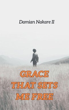 Grace that sets me free (eBook, ePUB) - Nakare, Damian