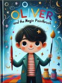 Oliver and the Magic Paintbrush (eBook, ePUB) Oliver and the Magic Paintbrush (eBook, ePUB)