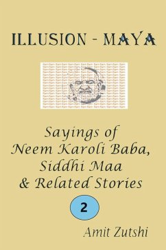ILLUSION - MAYA Sayings of Neem Karoli Baba, Siddhi Maa & Related Stories 2 (eBook, ePUB) - Zutshi, Amit