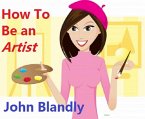 How To Be An Artist (eBook, ePUB)