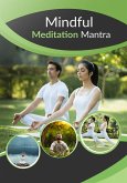 Mindful Meditation Mantra (eBook, ePUB) Mindful Meditation Mantra (eBook, ePUB)