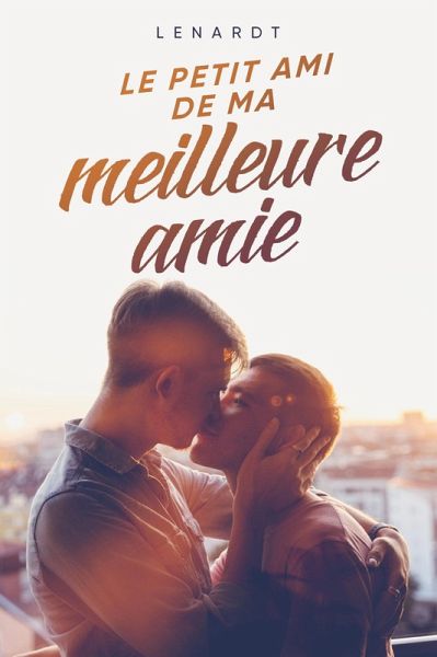 Le petit ami de ma meilleure amie (eBook, ePUB) Le petit ami de ma meilleure amie (eBook, ePUB)