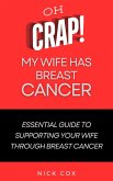 Oh Crap! My Wife Has Breast Cancer (eBook, ePUB) Oh Crap! My Wife Has Breast Cancer (eBook, ePUB)
