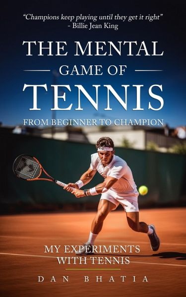 The Mental Game of Tennis: From Beginner To Champion (eBook, ePUB)