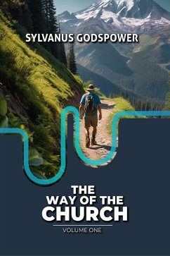 The Way of the Church - Volume One: Understanding the Eight Aspects of the Church from the Biblical Point of View (The Church Series, #1) (eBook, ePUB) - Godspower, Sylvanus