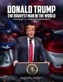 Donald Trump, the Bravest Man in the World (eBook, ePUB) Donald Trump, the Bravest Man in the World (eBook, ePUB)