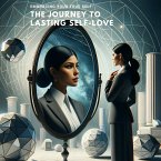 Embracing Your True Self: The Journey to Lasting Self-Love (eBook, ePUB)