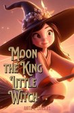 Moon the King Little Witch (Cuentos Infantiles) (eBook, ePUB)