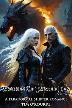 Witches of Twisted Den (Part Two): A Paranormal Shifter Romance (Beautiful Immortals Series Three, #2) (eBook, ePUB) - O'Rourke, Tim