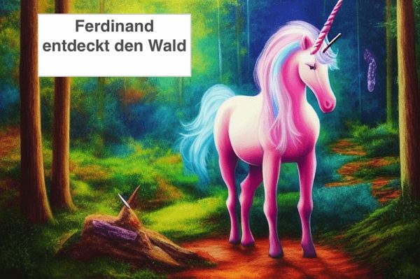 Ferdinand entdeckt den Wald (Ferdinand das Einhorn, #100) (eBook, ePUB)