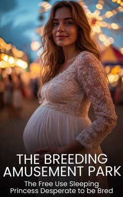 The Free UseSleeping Princess Desperate to be Bred (Free Use Breeding: The Breeding Amusement Park) (eBook, ePUB) - Kitty, Sweet