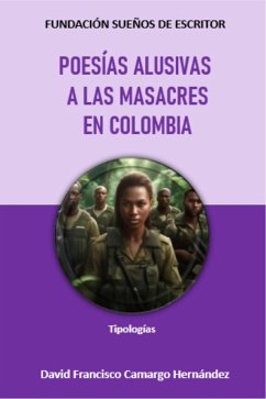 Poesías alusivas a las masacres en Colombia (eBook, ePUB) - Hernández, David Francisco Camargo