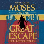 Moses and the Great Escape: Bible Bedtime Story (Bible Bedtime Stories For Kids, #6) (eBook, ePUB)