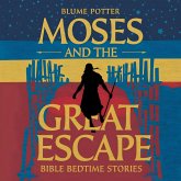 Moses and the Great Escape: Bible Bedtime Story (Bible Bedtime Stories For Kids, #6) (eBook, ePUB) Moses and the Great Escape: Bible Bedtime Story (Bible Bedtime Stories For Kids, #6) (eBook, ePUB)