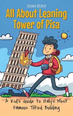 Cover All About Leaning Tower of Pisa: A Kid's Guide to Italy's Most Famous Tilted Building (Educational Books For Kids, #23) (eBook, ePUB)