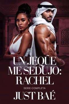 Un Jeque Me Sedujo: Rachel (Serie Completa) (eBook, ePUB) - Bae, Just