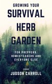 Growing Your Survival Herb Garden for Preppers, Homesteaders and Everyone Else (eBook, ePUB) Growing Your Survival Herb Garden for Preppers, Homesteaders and Everyone Else (eBook, ePUB)