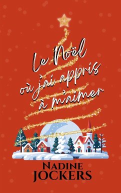 Le Noël où j'ai appris à m'aimer (eBook, ePUB) - Jockers, Nadine Le Noël où j'ai appris à m'aimer (eBook, ePUB) - Jockers, Nadine