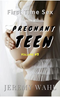 Cover First Time Sex with a Pregnant Teen - An Erotic Short Story, Volume 3 (eBook, ePUB)