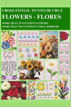 Floral Cross-Stitch: More Than 25 Patterns Flowers And More Than 30 Patterns Floral Borders (eBook, ePUB) - Nantes, Alexandra