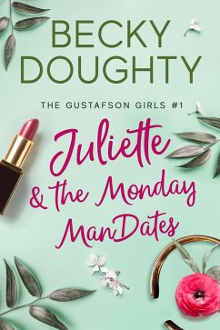 Cover Juliette & the Monday ManDates (The Gustafson Girls, #1) (eBook, ePUB)