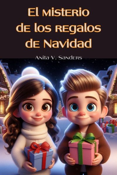 El Misterio de los Regalos de Navidad (Cuentos Infantiles) (eBook, ePUB) El Misterio de los Regalos de Navidad (Cuentos Infantiles) (eBook, ePUB)