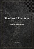 Shadowed Requiem: Echoes of the Broken Dawn (eBook, ePUB) Shadowed Requiem: Echoes of the Broken Dawn (eBook, ePUB)