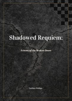 Cover Shadowed Requiem: Echoes of the Broken Dawn (eBook, ePUB)