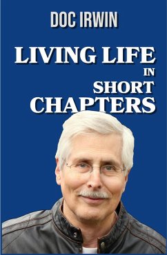 Living Life In Short Chapters (eBook, ePUB) - Irwin, Doc