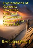 Explorations of Genesis: Unveiling Spiritual Dimensions (Verse 1.1 to verse 4.6) (eBook, ePUB) Explorations of Genesis: Unveiling Spiritual Dimensions (Verse 1.1 to verse 4.6) (eBook, ePUB)