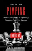 The Art Of Pimping Volume #2: The Pimps Playbook To Psychology, Pimpology And Pimp Strategy (The Hall Of Fame Game Collection, #5) (eBook, ePUB)
