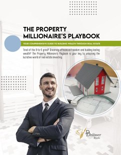 The Property Millionaire's Playbook: Your Comprehensive Guide to Building Wealth through Real Estate (eBook, ePUB) - Delisser, Damian