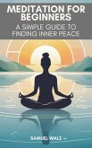 A Simple Guide To Finding Inner Peace (eBook, ePUB) A Simple Guide To Finding Inner Peace (eBook, ePUB)
