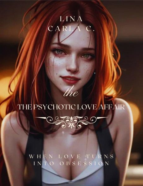 The Psychotic Love Affair: When Love Turns Into Obsession (eBook, ePUB) The Psychotic Love Affair: When Love Turns Into Obsession (eBook, ePUB)