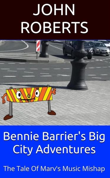 Bennie Barrier's Big City Adventures; The Tale Of Marv's Musical Mishap (Bennie Barrier's Big City Adventures) (eBook, ePUB)