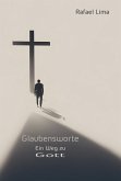 Glaubensworte: Ein Weg zu Gott (eBook, ePUB) Glaubensworte: Ein Weg zu Gott (eBook, ePUB)